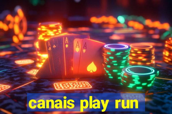 canais play run